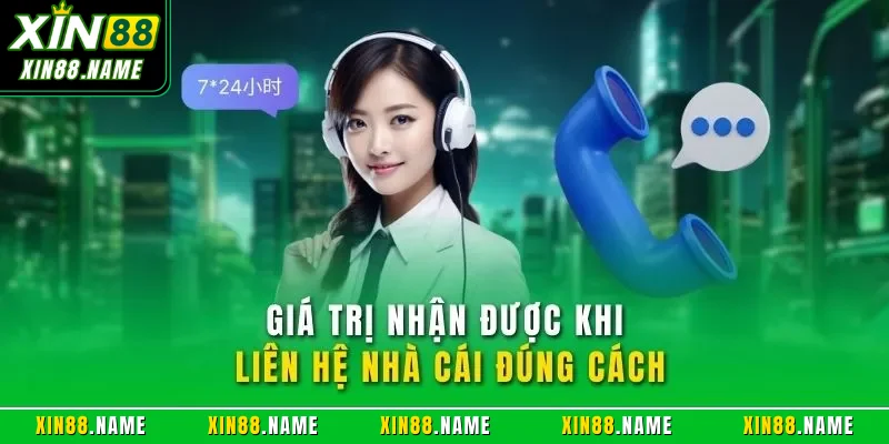 Liên hệ Xin88 4 Giá trị nhận được khi liên hệ nhà cái đúng cách