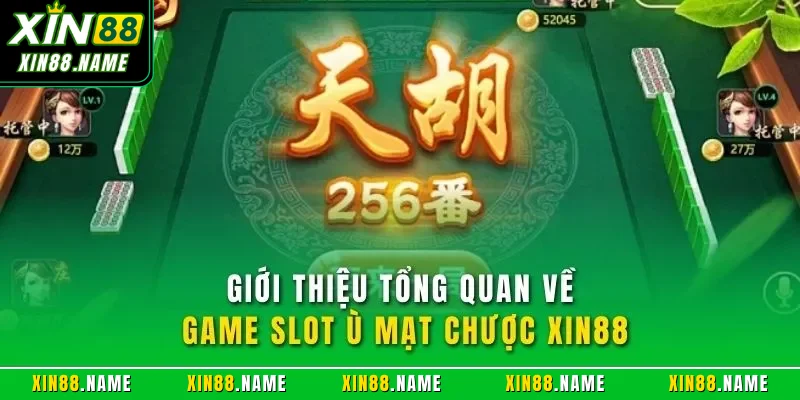 Ù Mạt Chược XIN88| Trải Nghiệm Slot Trực Tuyến Hàng Đầu 2026 2 Giới thiệu tổng quan về game slot ù mạt chược XIN88