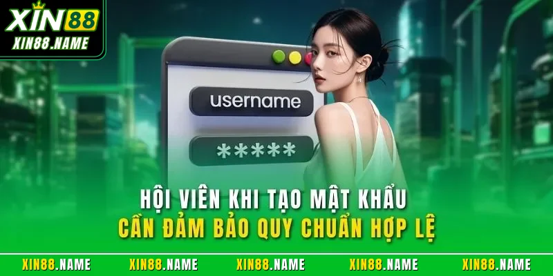 Đăng Ký XIN88 – Hướng Dẫn Thao Tác Dễ Hiểu Cho Người Mới 5 Hội viên khi tạo mật khẩu cần đảm bảo quy chuẩn hợp lệ