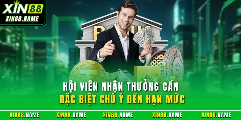 Rút Tiền XIN88 – Điều Kiện Áp Dụng Cần Nắm Rõ Khi Thực Hiện 3 Hội viên nhận thưởng cần đặc biệt chú ý đến hạn mức