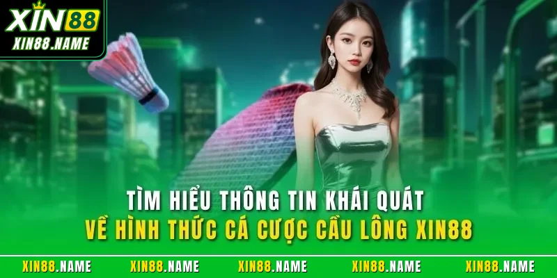 Cá Cược Cầu Lông XIN88| Loại Hình Hình Giải Trí Hàng Đầu 2 Tìm hiểu thông tin khái quát về hình thức cá cược cầu lông XIN88