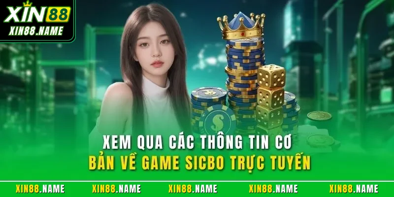 Tài Xỉu Online XIN88| Trò Chơi Cược Casino Hàng Đầu Website 2 Xem qua các thông tin cơ bản về game Sicbo trực tuyến